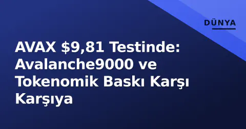 AVAX $9,81 Testinde: Avalanche9000 ve Tokenomik Baskı Karşı Karşıya