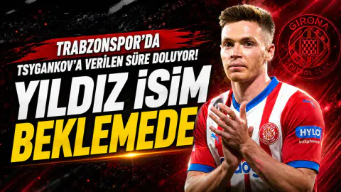 Trabzonspor'da Tsygankov Transferinde Kritik Bekleyiş