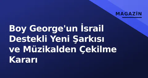 Boy George'un İsrail Destekli Yeni Şarkısı ve Müzikalden Çekilme Kararı