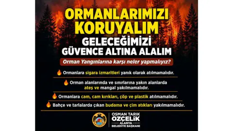 Alanya Belediye Başkanı Özçelik'ten Orman Yangınları İçin Kritik Uyarı