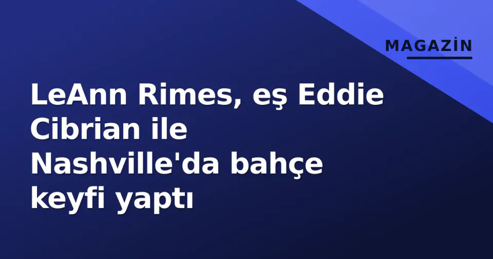 LeAnn Rimes, eş Eddie Cibrian ile Nashville'da bahçe keyfi yaptı görseli
