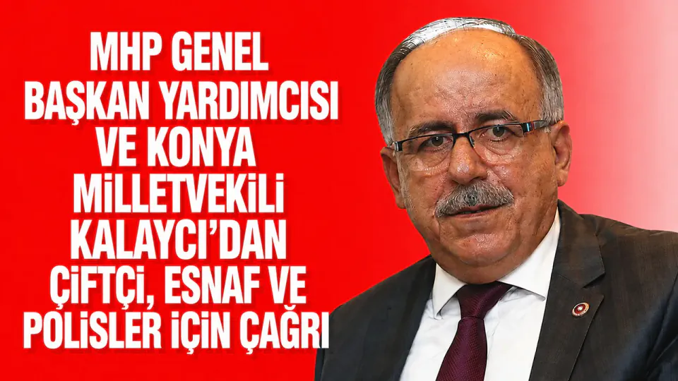 MHP'li Mustafa Kalaycı'dan TBMM'de Çiftçi, Esnaf ve Polislere Yönelik Düzenleme Çağrısı görseli