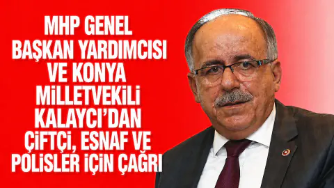 MHP'li Mustafa Kalaycı'dan TBMM'de Çiftçi, Esnaf ve Polislere Yönelik Düzenleme Çağrısı