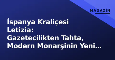 İspanya Kraliçesi Letizia: Gazetecilikten Tahta, Modern Monarşinin Yeni Yüzü İspanya Kraliçesi Letizia: Gazetecilikten Tahta, Modern Monarşinin Yeni Yüzü