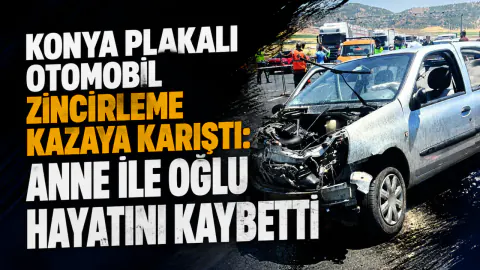Konya Plakalı Araçla Zincirleme Kaza: Nurdağı'nda Anne ve 3 Yaşındaki Oğlu Hayatını Kaybetti