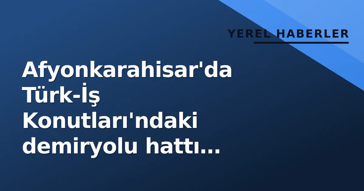 Afyonkarahisar'da Türk-İş Konutları'ndaki demiryolu hattı kaldırılıyor: Yeşil alana dönüşecek Afyonkarahisar'da Türk-İş Konutları'ndaki demiryolu hattı kaldırılıyor: Yeşil alana dönüşecek