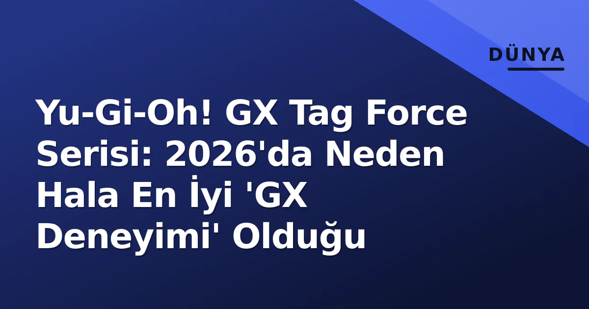 Yu-Gi-Oh! GX Tag Force Serisi: 2026'da Neden Hala En İyi 'GX Deneyimi' Olduğu Yu-Gi-Oh! GX Tag Force Serisi: 2026'da Neden Hala En İyi 'GX Deneyimi' Olduğu