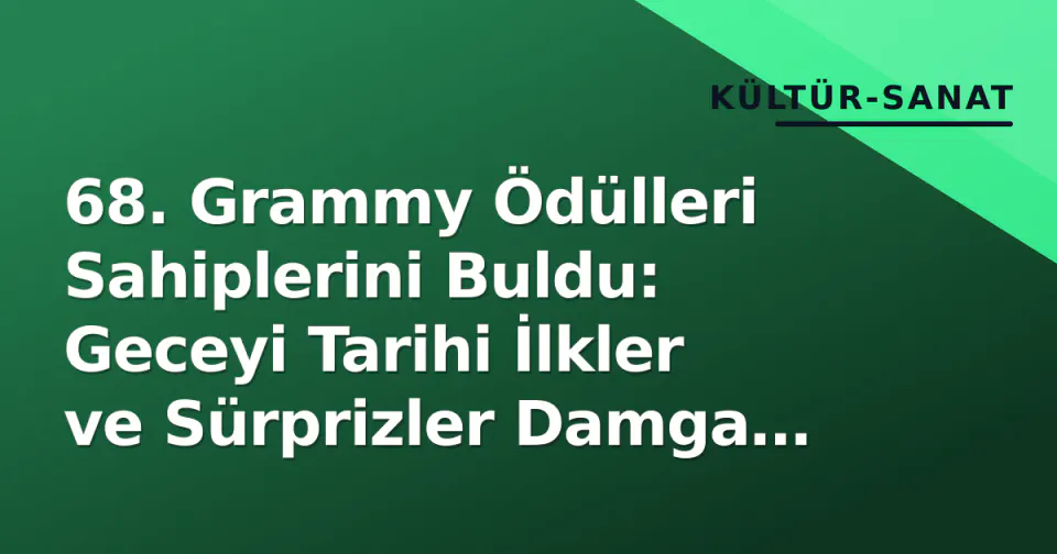 68. Grammy Ödülleri Sahiplerini Buldu: Geceyi Tarihi İlkler ve Sürprizler Damga Vurdu görseli