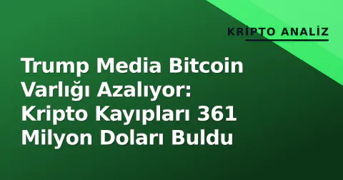 Trump Media Bitcoin Varlığı Azalıyor: Kripto Kayıpları 361 Milyon Doları Buldu