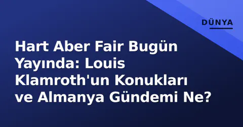 Hart Aber Fair Bugün Yayında: Louis Klamroth'un Konukları ve Almanya Gündemi Ne?