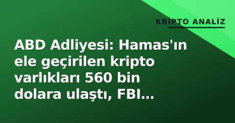 ABD Adliyesi: Hamas'ın ele geçirilen kripto varlıkları 560 bin dolara ulaştı, FBI bağış sitelerini devraldı
