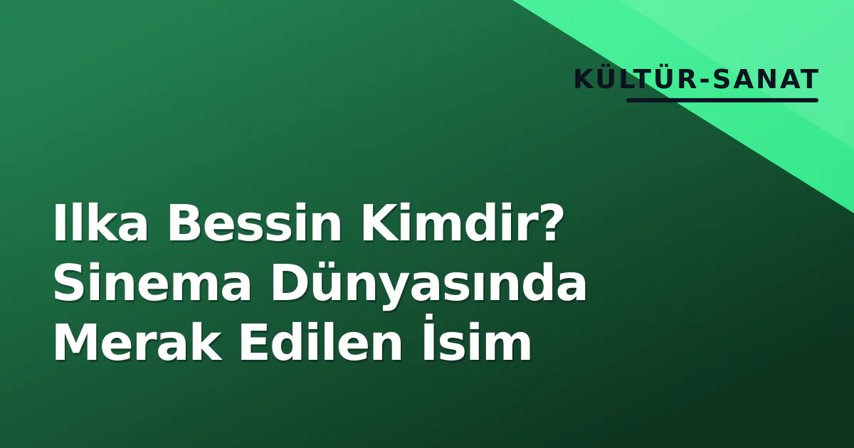 Ilka Bessin Kimdir? Sinema Dünyasında Merak Edilen İsim Ilka Bessin Kimdir? Sinema Dünyasında Merak Edilen İsim