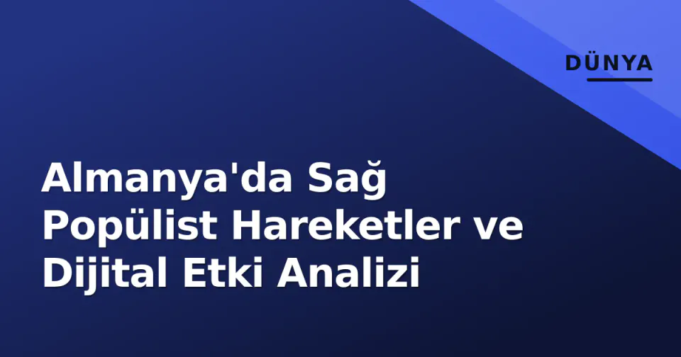 Almanya'da Sağ Popülist Hareketler ve Dijital Etki Analizi görseli