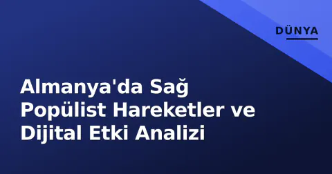 Almanya'da Sağ Popülist Hareketler ve Dijital Etki Analizi