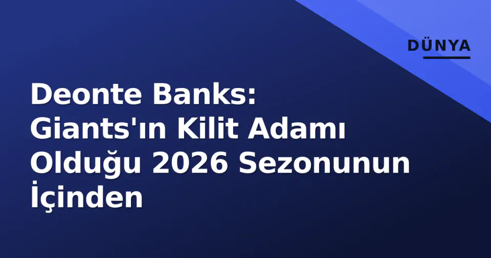 Deonte Banks: Giants'ın Kilit Adamı Olduğu 2026 Sezonunun İçinden görseli