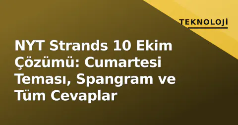 NYT Strands 10 Ekim Çözümü: Cumartesi Teması, Spangram ve Tüm Cevaplar