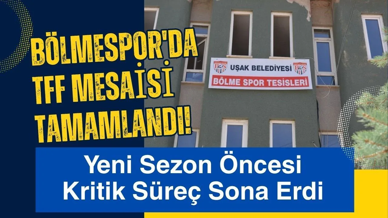 Uşak Bölmespor'da TFF kriterleri tamamlandı: Yeni sezon için kritik eşik geçildi Uşak Bölmespor'da TFF kriterleri tamamlandı: Yeni sezon için kritik eşik geçildi
