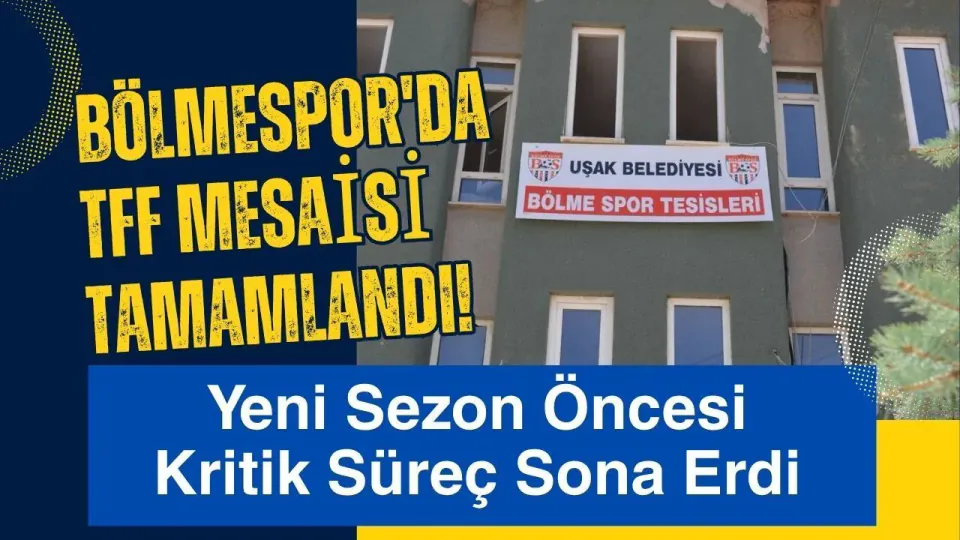 Uşak Bölmespor'da TFF kriterleri tamamlandı: Yeni sezon için kritik eşik geçildi görseli