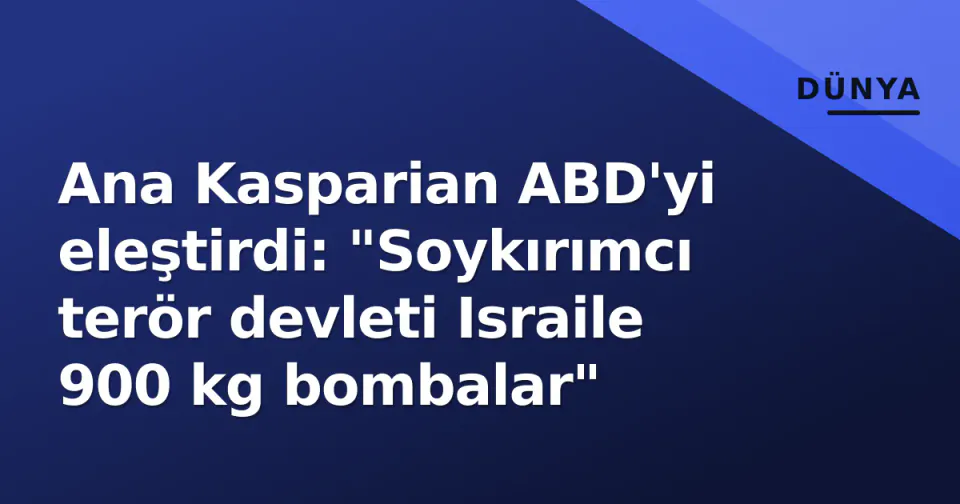 Ana Kasparian ABD'yi eleştirdi: "Soykırımcı terör devleti Israile 900 kg bombalar" görseli
