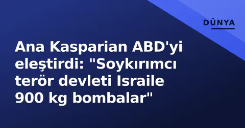 Ana Kasparian ABD'yi eleştirdi: "Soykırımcı terör devleti Israile 900 kg bombalar"