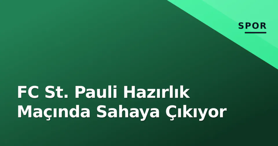 FC St. Pauli Hazırlık Maçında Sahaya Çıkıyor görseli