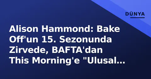 Alison Hammond: Bake Off'un 15. Sezonunda Zirvede, BAFTA'dan This Morning'e "Ulusal Hazin" Statüsü