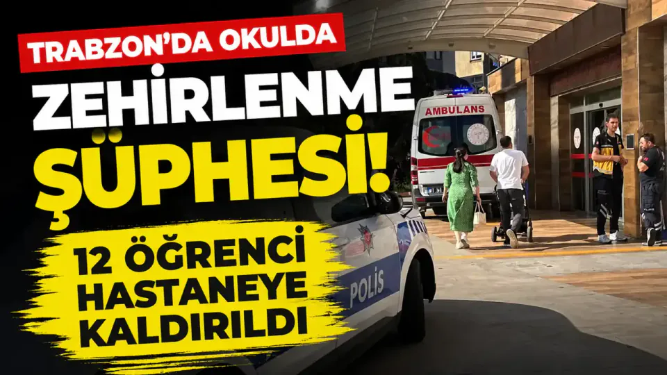 Trabzon'da okulda zehirlenme şüphesi: 12 öğrenci hastaneye kaldırıldı görseli