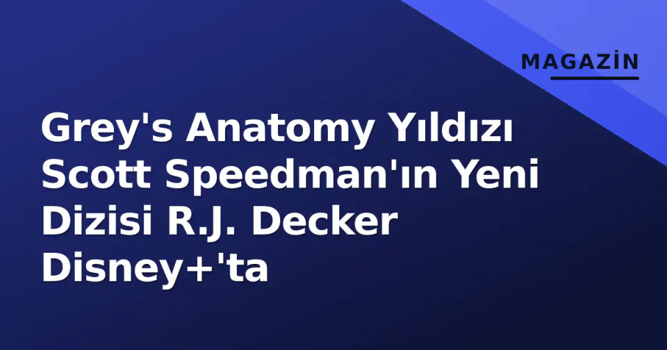 Grey's Anatomy Yıldızı Scott Speedman'ın Yeni Dizisi R.J. Decker Disney+'ta görseli