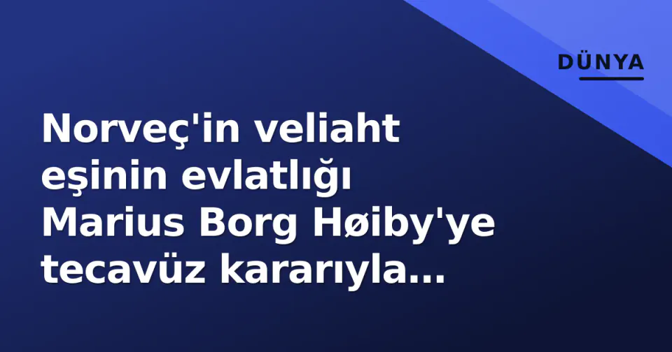 Norveç'in veliaht eşinin evlatlığı Marius Borg Høiby'ye tecavüz kararıyla ilgili yeniden yargılama yolu açıldı görseli