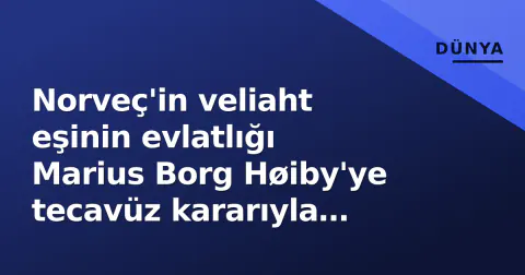 Norveç'in veliaht eşinin evlatlığı Marius Borg Høiby'ye tecavüz kararıyla ilgili yeniden yargılama yolu açıldı