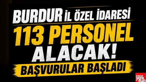 Burdur İl Özel İdaresi 113 Personel Alımı Yapacak: İUP Başvuruları Başladı