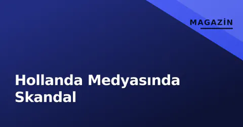 Hollanda Medyasında Skandal