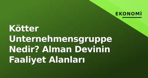 Kötter Unternehmensgruppe Nedir? Alman Devinin Faaliyet Alanları