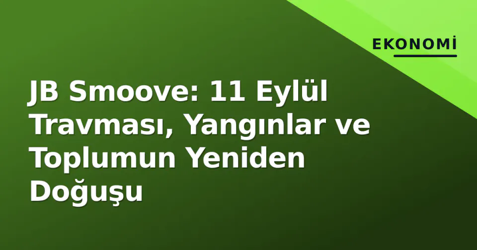 JB Smoove: 11 Eylül Travması, Yangınlar ve Toplumun Yeniden Doğuşu görseli