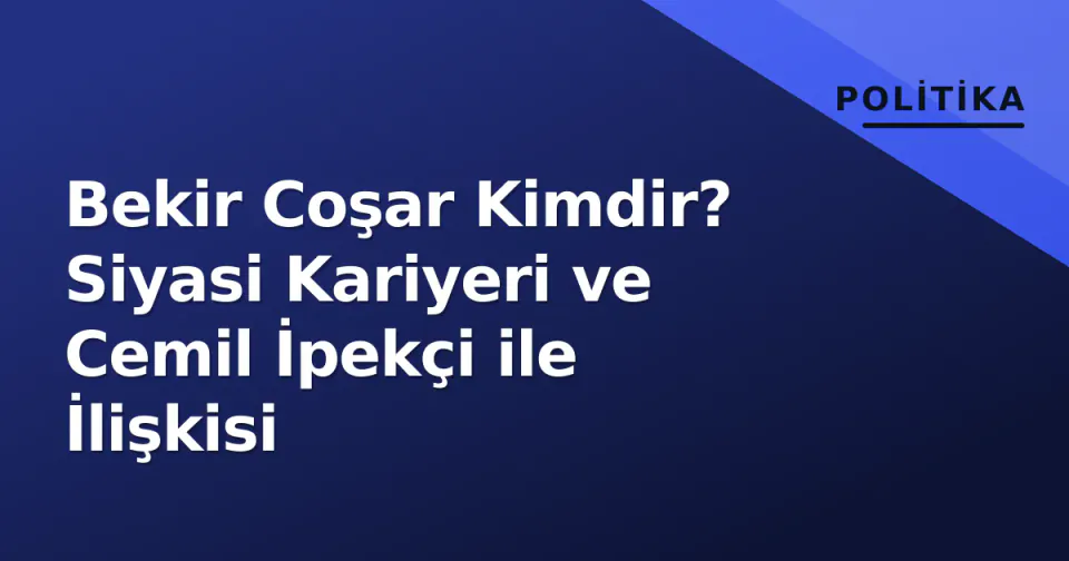 Bekir Coşar Kimdir? Siyasi Kariyeri ve Cemil İpekçi ile İlişkisi görseli