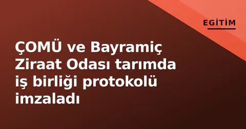 ÇOMÜ ve Bayramiç Ziraat Odası tarımda iş birliği protokolü imzaladı