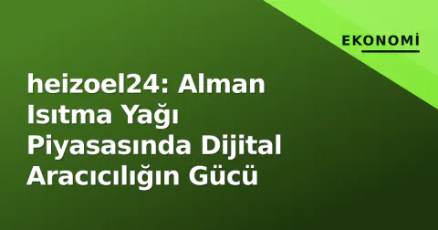heizoel24: Alman Isıtma Yağı Piyasasında Dijital Aracıcılığın Gücü