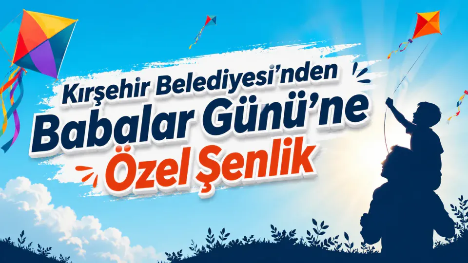 Kırşehir'de Babalar Günü'ne Özel Uçurtma Şenliği: Ne Zaman, Nerede? görseli