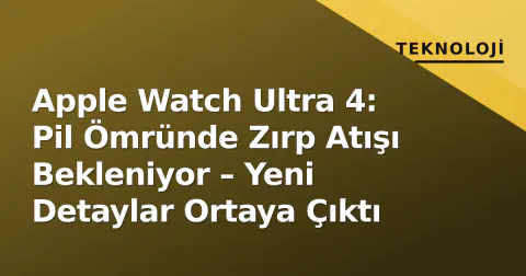 Apple Watch Ultra 4: Pil Ömründe Zırp Atışı Bekleniyor – Yeni Detaylar Ortaya Çıktı