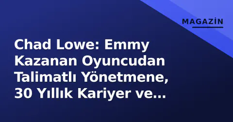 Chad Lowe: Emmy Kazanan Oyuncudan Talimatlı Yönetmene, 30 Yıllık Kariyer ve Yaşam Hikayesi