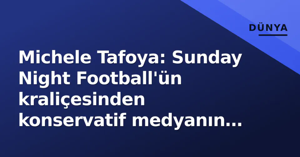 Michele Tafoya: Sunday Night Football'ün kraliçesinden konservatif medyanın sesine - 4,5 yıl sonraki tablo görseli