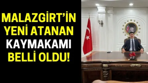 Muş'un Malazgirt ve Korkut İlçelerine Yeni Kaymakamlar Atandı