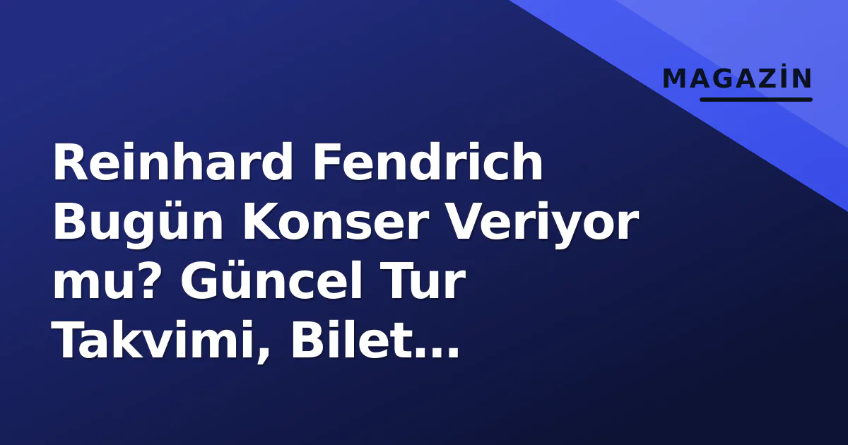 Reinhard Fendrich Bugün Konser Veriyor mu? Güncel Tur Takvimi, Bilet Kanalları ve Setlist Beklentileri Reinhard Fendrich Bugün Konser Veriyor mu? Güncel Tur Takvimi, Bilet Kanalları ve Setlist Beklentileri