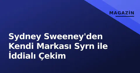 Sydney Sweeney'den Kendi Markası Syrn ile İddialı Çekim