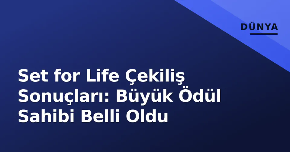Set for Life Çekiliş Sonuçları: Büyük Ödül Sahibi Belli Oldu görseli