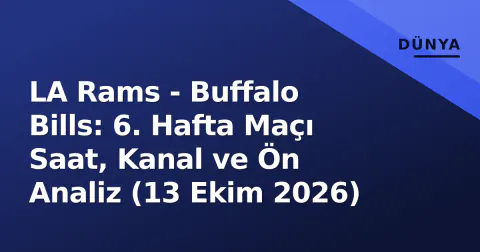 LA Rams - Buffalo Bills: 6. Hafta Maçı Saat, Kanal ve Ön Analiz (13 Ekim 2026)