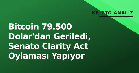 Bitcoin 79.500 Dolar'dan Geriledi, Senato Clarity Act Oylaması Yapıyor