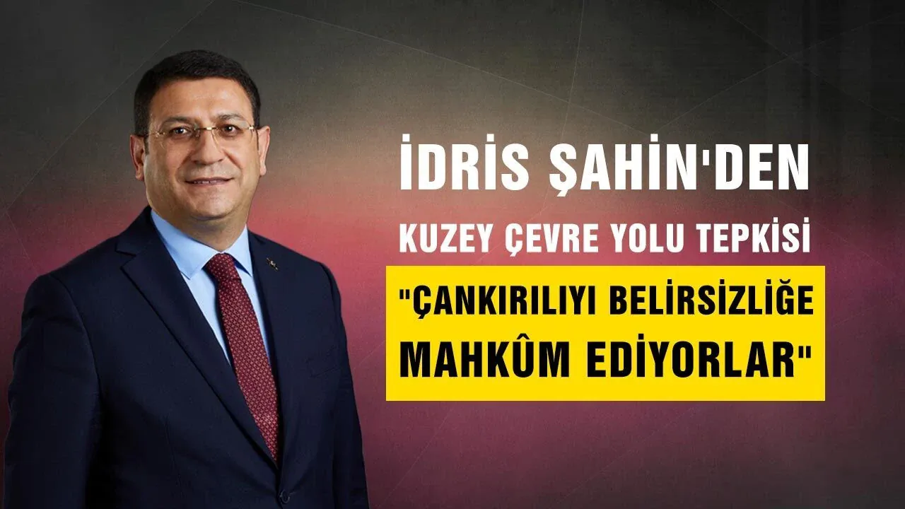 İdris Şahin'den Çankırı Kuzey Çevre Yolu Tepkisi: 'Belirsizliğe Mahkûm Ediyorlar' İdris Şahin'den Çankırı Kuzey Çevre Yolu Tepkisi: 'Belirsizliğe Mahkûm Ediyorlar'