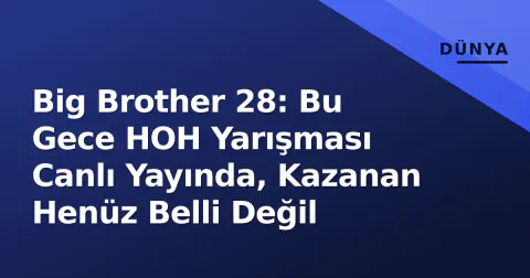 Big Brother 28: Bu Gece HOH Yarışması Canlı Yayında, Kazanan Henüz Belli Değil Big Brother 28: Bu Gece HOH Yarışması Canlı Yayında, Kazanan Henüz Belli Değil