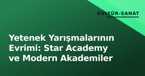 Yetenek Yarışmalarının Evrimi: Star Academy ve Modern Akademiler